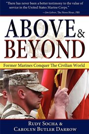 Above & beyond : former marines conquer the civilian world cover image