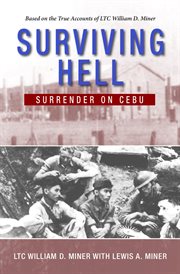 Surviving hell : the journey of a WWII POW in the Pacific, 1942-1945 cover image