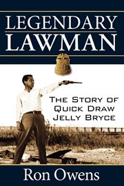 Legendary lawman : the story of quick draw Jelly Bryce cover image