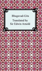 The song celestial, or, Bhagavad-gita (from the Mahabharata) : being a discourse between Arjuna, Prince of India, and the supreme being under the form of Krishna cover image
