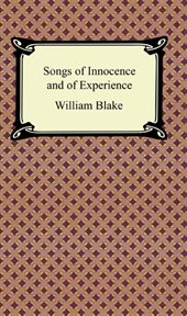 Songs of innocence and of experience : a musical illumination of the poems of William Blake : for soloists, choruses, and orchestra cover image