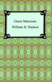 Green mansions : a romance of the tropical forest cover image