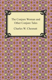 The conjure woman, and other conjure tales cover image