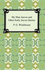 My man Jeeves and other early Jeeves stories cover image