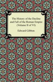 The history of the decline and fall of the Roman Empire : (Volume II of VI) cover image