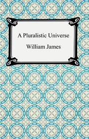 Essays in radical empiricism [and] A pluralistic universe cover image