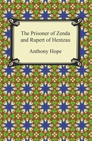 The prisoner of Zenda and Rupert of Hentzau; : Ruritania complete cover image