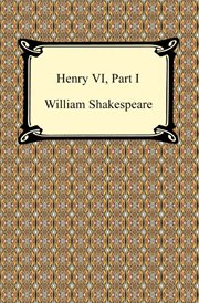 Henry VI, part one ; Henry VI, part two ; Henry VI, part three : with new and updated critical essays and a revised bibliography cover image