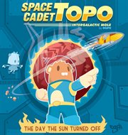 Space Cadet Topo : the Day the Sun Turned Off cover image