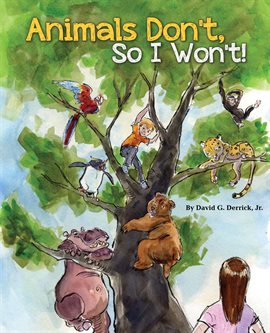 Cover image for Animals Don't, So I Won't!