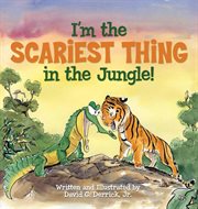 I'm the scariest thing in the jungle! cover image