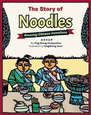 The Story of Noodles : Amazing Chinese Inventions cover image