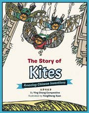 The Story of Kites : Amazing Chinese Inventions cover image