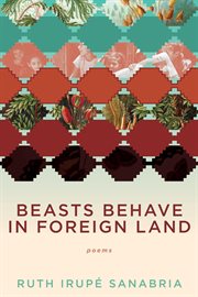 Beasts behave in foreign land : poems cover image