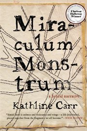 Miraculum monstrum : a hybrid narrative cover image