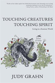 Touching Creatures, Touching Spirit : Living in a Sentient World cover image