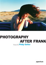 Philip gefter. Photography After Frank cover image