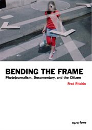 Fred Ritchin : Photojournalism, Documentary, and the Citizen cover image