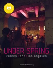 Under Spring : voices+art+Los Angeles cover image