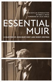 Essential muir : a selection of John Muir's best (and worst) writings cover image