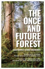 The once and future forest : California's iconic redwooods cover image