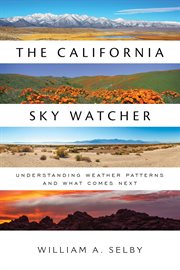 The California Sky Watcher : Understanding Weather Patterns And What Comes Next cover image