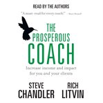 The prosperous coach : increase income and impact for you and your clients cover image