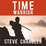 Time warrior : how to defeat procrastination, people-pleasing, self-doubt, over-commitment, broken promises and chaos cover image