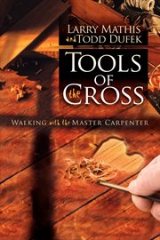 Tools of the cross walking with the master carpenter cover image