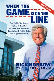 When the game is on the line from the man who brought the Heat to Miami and the Browns back to Cleveland, an inside look at the high-stakes world of sports deal-making cover image