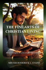 The Fine Arts of Christian Living : Biblical Insights To A Successful Christian Life cover image