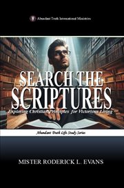 Search the Scriptures : Exploring Christian Principles For Victorious Living cover image