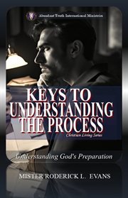 Keys to Understanding the Process : Understanding God's Preparation cover image