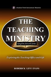 The Teaching Ministry : Exploring The Teaching Office And Gift cover image