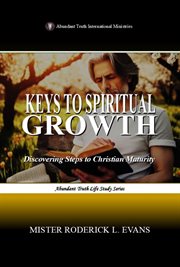 Keys to Spiritual Growth : Discovering Steps To Christian Maturity cover image