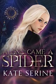 Along came a spider : a Transplanted tales novel cover image