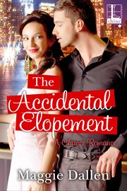 The accidental elopement : a Chance romance cover image