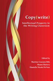 Copy(write) : intellectual property in the writing classroom cover image