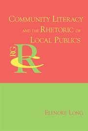 Community literacy and the rhetoric of local publics cover image