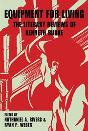 Equipment for living : the literary reviews of Kenneth Burke cover image