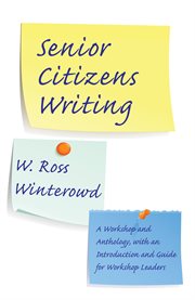 Senior citizens writing. A Workshop and Anthology, with an Introduction and Guide for Workshop Leaders cover image