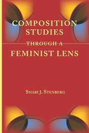 Composition studies through a feminist lens cover image