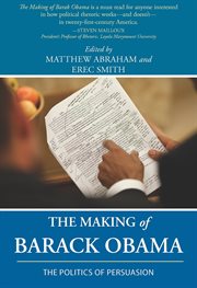 The making of Barack Obama : the politics of persuasion cover image