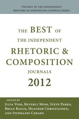 Cover image for The Best of the Independent Journals in Rhetoric and Composition 2012