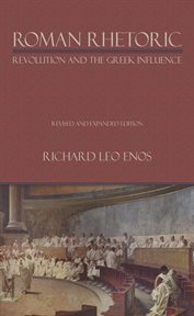 Roman rhetoric : revolution and the Greek influence cover image