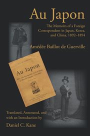 Au Japon : the memoirs of a foreign correspondent in Japan, Korea, and China, 1892-1894 cover image