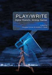 Play/write : digital rhetoric, writing games cover image
