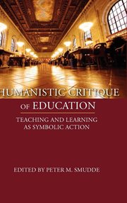 Humanistic critique of education. Teaching and Learning as Symbolic Action cover image
