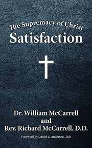 The supremacy of Christ : satisfaction cover image