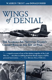 Wings of denial : the Alabama Air National Guard's covert role at the Bay of Pigs cover image